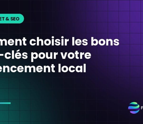 Comment choisir les bons mots-clés pour votre référencement local