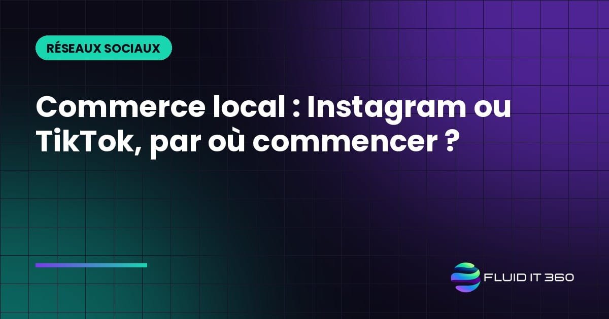 Commerce local : Instagram ou TikTok, par où commencer ?