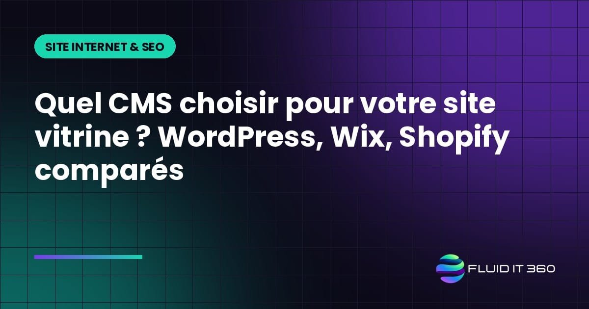 Quel CMS choisir pour votre site vitrine ? WordPress, Wix, Shopify comparés