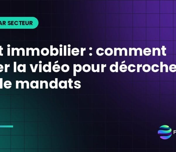 Agent immobilier : comment utiliser la vidéo pour décrocher plus de mandats